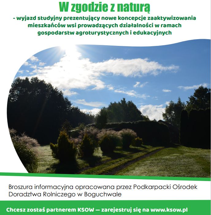 „W zgodzie z naturą - wyjazd studyjny prezentujący nowe koncepcje zaaktywizowania mieszkańców wsi prowadzących działalności w ramach gospodarstw agroturystycznych i edukacyjnych” (broszura)