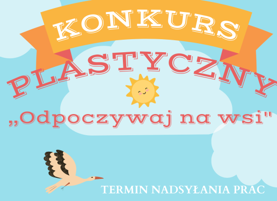 IV edycja ogólnopolskiego konkursu plastycznego „Odpoczywaj na wsi” - zapraszamy do wzięcia udziału!